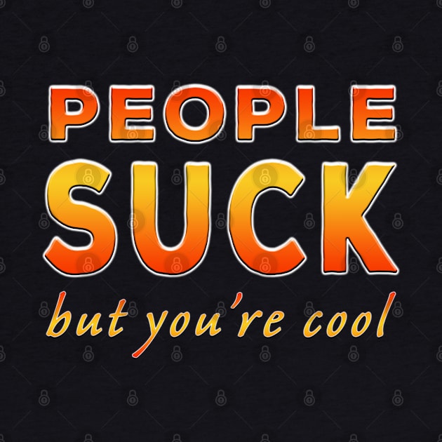 People Suck But You're Cool Orange by Shawnsonart